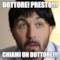 DOTTORE! PRESTO!!! CHIAMI UN DOTTORE!!!