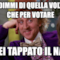 ... dimmi di quella volta che per votare ti sei tappato il naso
