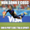 Nun sonn e cosc enn o pir't che t'ra a spint!