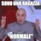 sono una ragazza ''normale''