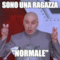 sono una ragazza ''normale''