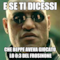 E SE TI DICESSI CHE BEPPE AVEVA GIOCATO LO 0:3 DEL FROSINONE