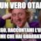 SEI UN VERO OTAKU? TI PREGO, RACCONTAMI L'ULTIMO ANIME CHE HAI GUARDATO!!!