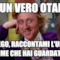 SEI UN VERO OTAKU? TI PREGO, RACCONTAMI L'ULTIMO ANIME CHE HAI GUARDATO!!!