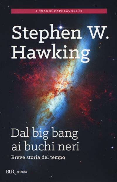 La copertina del libro Dal big bang ai buchi neri. Breve storia del tempo