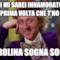 quindi mi sarei innamorato di te dalla prima volta che t'ho vista.. ...carolina sogna sogna..
