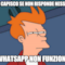 non capisco se non risponde nessuno o whatsapp non funziona...