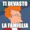 TI DEVASTO LA FAMIGLIA