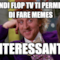 Quindi FLOP TV ti permette di fare memes ...interessante...