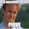 Lavo la macchina per uscire piove