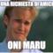 HA UNA RICHIESTA DI AMICIZIA ONI MARU