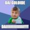 Dai goloide daiiiiiiiiiiiiiii!!!!