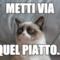 METTI VIA QUEL PIATTO...