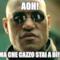 Aoh! Ma che cazzo stai a dì!!