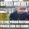 COSì GLI HO DETTO CERTO CHE POSSO RESTARE AL PASSO CON GLI ESAMI