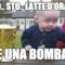 sto.. sto.. latte d'orato è una bomba