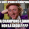 Ah..cosi siete primi in campionato??? La champions league non la segui????