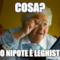 cosa? mio nipote è leghista!!