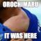 orochimaru it was here