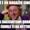 E così è un ragazzo sincero? Dai raccontami quante favole ti ha detto!