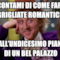 RACCONTAMI DI COME FARESTI LE GRIGLIATE ROMANTICHE... ...all’undicesimo Piano di un bel palazzo