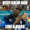keep calm and LIKE A Boss