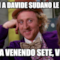 E così a Davide sudano le palle. Ti sta venendo sete, vero?
