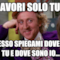 ah lavori solo tu??!! adesso spiegami dove sei tu e dove sono io...