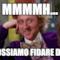 mmmmh... ci possiamo fidare di te?