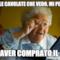 dalle cavolate che vedo, mi pento di aver comprato il pc