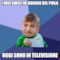 i miei amici mi davano del pirla oggi sono in televisione