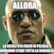ALLORA... LA SCEGLI STA CAZZO DI PILLOLA, O DOBBIAMO STARE TUTTA LA GIORNATA!!