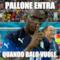 Pallone entra quando Balo vuole.