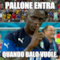 Pallone entra quando Balo vuole.