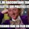 sai..mi raccontano tante barzellette sui politici italiani dai..possiamo fare un film comico!!