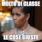 Molto di classe le cose giuste