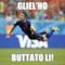 gliel'ho buttato li!