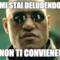 mi stai deludendo non ti conviene!