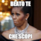 beato te che scopi