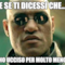 e se ti dicessi che... ho ucciso per molto meno