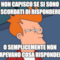 Non capisco se si sono scordati di rispondere o semplicemente non sapevano cosa rispondere