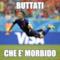 buttati che e' morbido