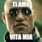 Ti amo vita mia