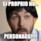 si proprio nu... personagg!!!!