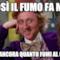 E COSì IL FUMO FA MALE DIMMI ANCORA QUANTO FUMI AL GIORNO