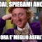 Dai, dai, spiegami ancora, a che ora e' meglio asfaltare?