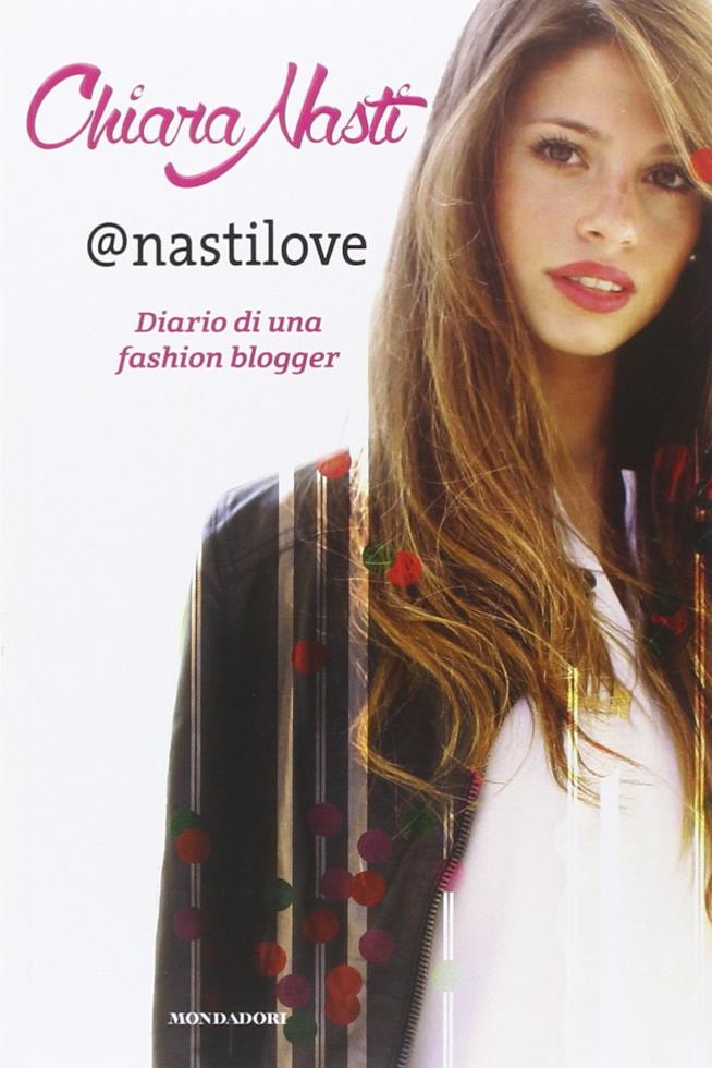 Diario di una Fashion Blogger di Chiara Nasti Il libro della fashion blogger Chiara Nasti