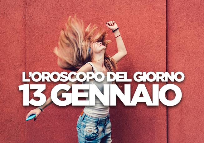 L’oroscopo di Domenica 13 Gennaio L’oroscopo del giorno di Domenica 13 Gennaio