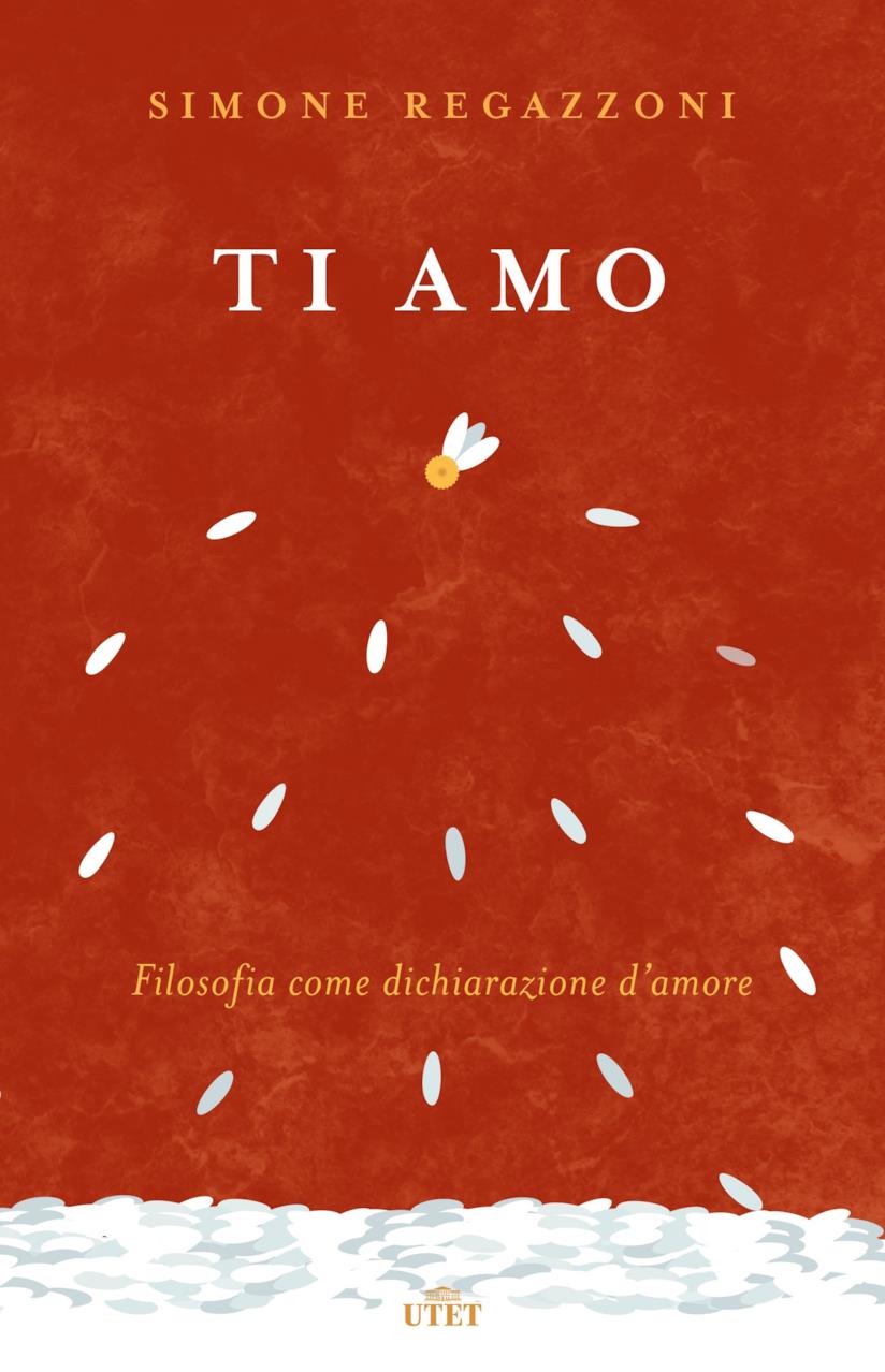Ti amo. Filosofia come dichiarazione d'amore Ti amo. Filosofia come dichiarazione d'amore