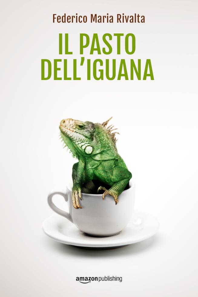 Amazon Publishing e AmazonCrossing presentano 5 nuovi titoli in uscita per Natale Il pasto dell'iguana di Federico Maria Rivalta
